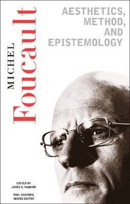 Aesthetics, Method, and Epistemology: Essential Works of Foucault, 1954-1984 1