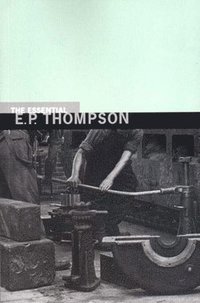 bokomslag Essential E. P. Thompson