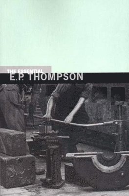 The Essential E. P. Thompson 1