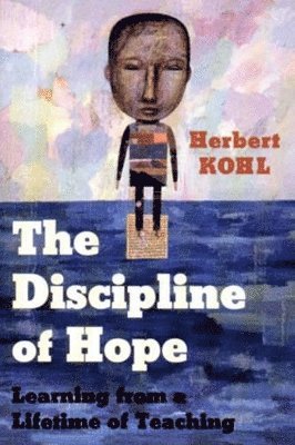 Herbert Kohl - Discipline of Hope, Häftad