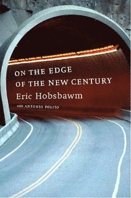 Eric Hobsbawm, Antonio Polito - On the Edge of the New Century, Häftad