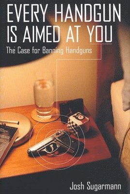 bokomslag Every Handgun Is Aimed at You