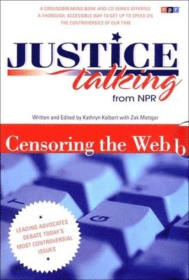 Kathryn Kolbert, Zak Mettger - Justice Talking Censoring the Web, Häftad