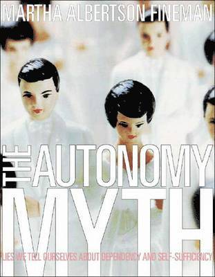 Martha Albertson Fineman - Autonomy Myth, Inbunden. Tillgänglighet: Tillfälligt slut