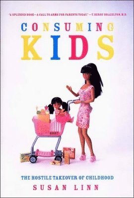 Susan Linn - Consuming Kids, Inbunden