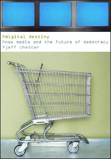 Jeff Chester - Digital Destiny, Inbunden