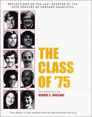 The Class of '75: Reflections on the Last Quarter of the 20th Century by Harvard Graduates, Inbunden