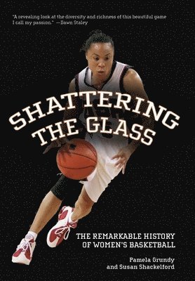 Pamela Grundy, Susan Shackelford - Shattering The Glass, Inbunden
