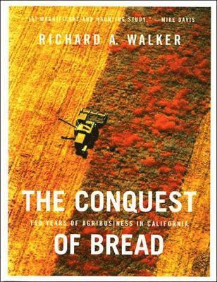 Richard A. Walker - Conquest of Bread, Inbunden