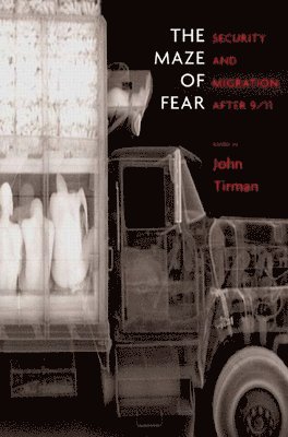 bokomslag The Maze of Fear: Security and Migration After 9/11