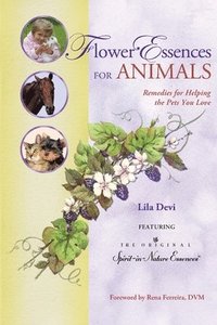 bokomslag Flower Essences For Animals : Remedies For Helping the Pets You Love