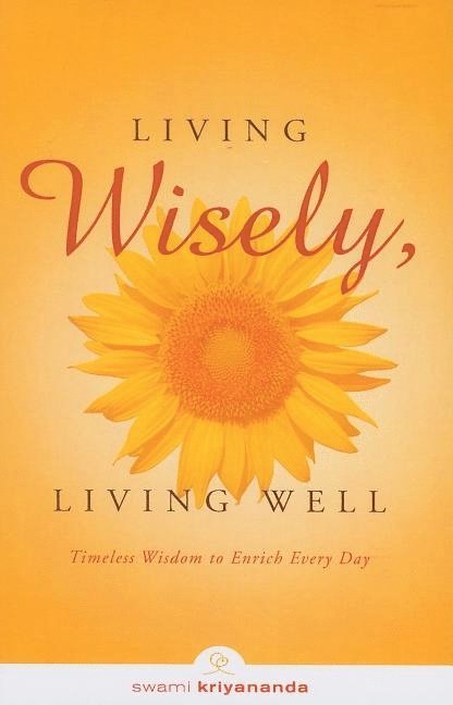 Kriyananda - Living Wisely, Living Well, Häftad