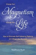 Naidhruva Rush - Change Your Magentism, Change Your Life, Häftad