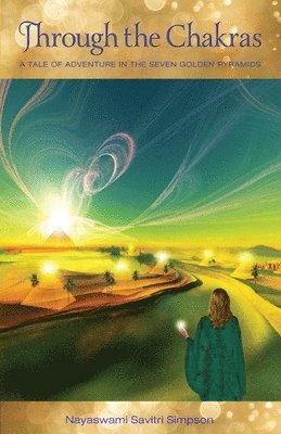 Through the Chakras: A Tale of Adventure in the Seven Golden Pyramids 1