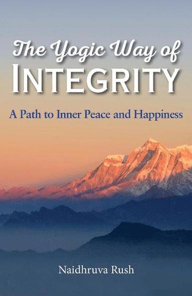 bokomslag The Yogic Way of Integrity