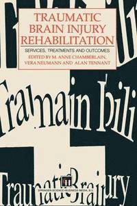 bokomslag Traumatic Brain Injury Rehabilitation: Services, Treatments and Outcomes