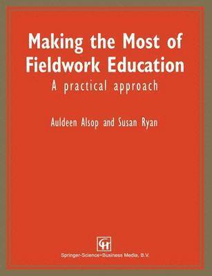 Auldeen Alsop, Susan Ryan - Making the Most of Fieldwork Education: A Practical Approach, Häftad