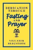 Dedication Through Fasting and Prayer 1