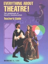 bokomslag Everything About Theatre! -- Teacher's Guide