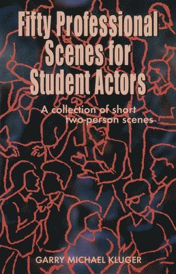 Garry Michael Kluger - Fifty Professional Scenes for Student Actors, Häftad