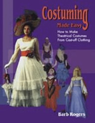 Barb Rogers - Costuming Made Easy, Häftad
