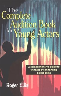 bokomslag Complete Audition Book for Young Actors