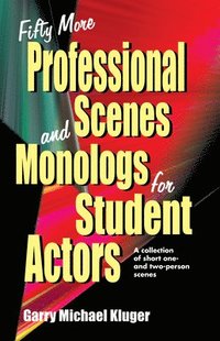 bokomslag Fifty More Professional Scenes & Monologs for Student Actors