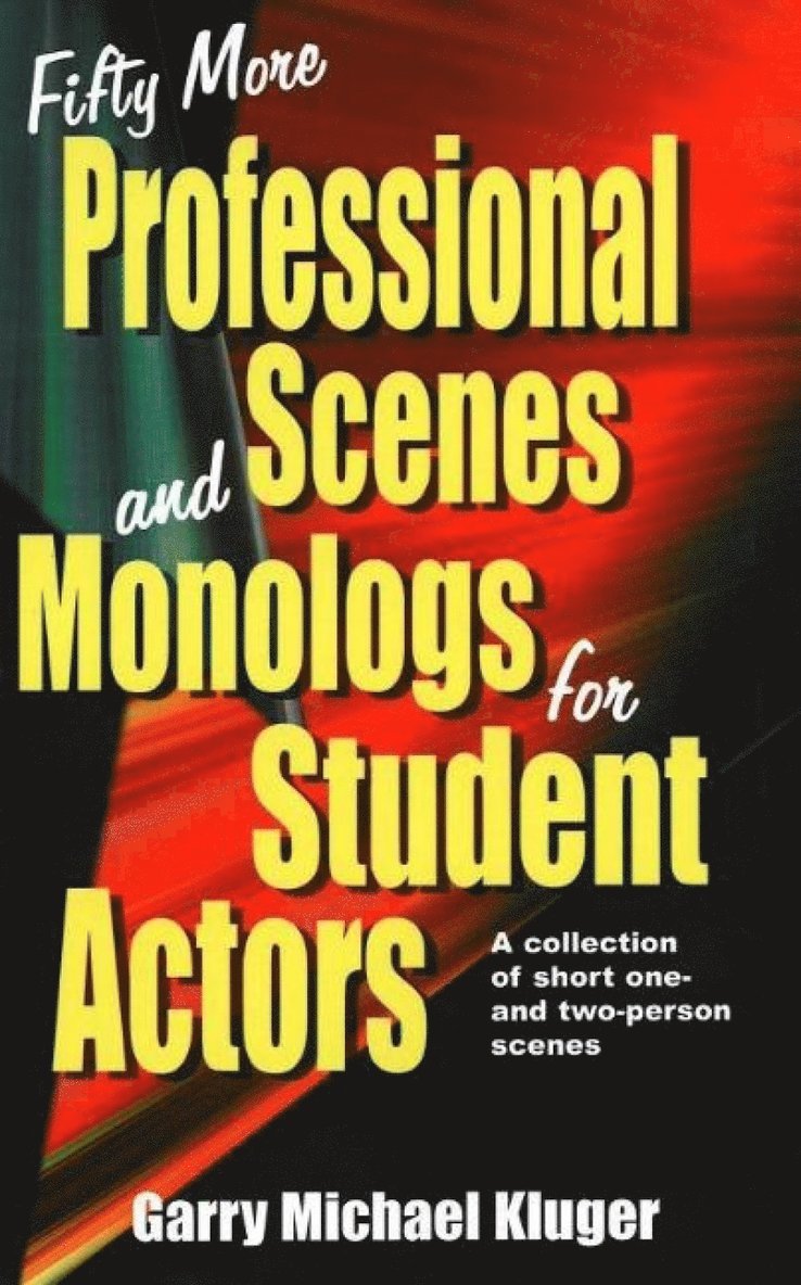 Garry M Kluger, Garry Michael Kluger - Fifty More Professional Scenes & Monologs for Student Actors, Häftad