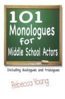 bokomslag 101 Monologues for Middle School Actors