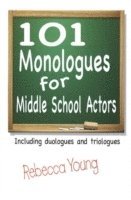 101 Monologues for Middle School Actors