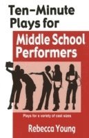 bokomslag Ten-Minute Plays for Middle School Performers