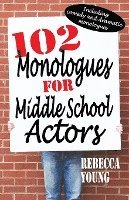 102 Monologues for Middle School Actors