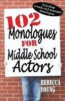 102 Monologues for Middle School Actors 1