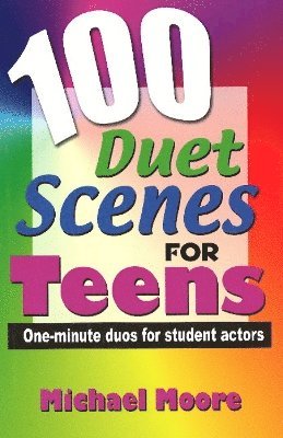 Michael Moore., Michael Moore - 100 Duet Scenes for Teens, Häftad