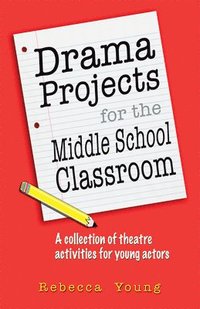 bokomslag Drama Projects for the Middle School Classroom