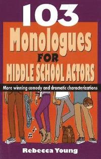 bokomslag 103 Monologues for Middle School Actors