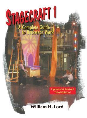 William H. Lord - Stagecraft 1: A Complete Guide to Backstage Work, Inbunden