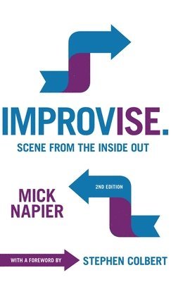 Mick Napier - Improvise. Scene from the Inside Out, Inbunden