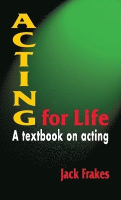 Acting for Life: A Textbook on Acting 1