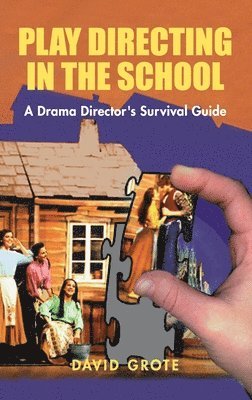 Play Directing in the School: A Drama Director's Survival Guide