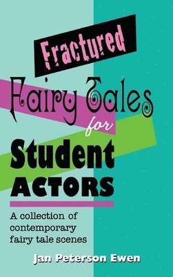bokomslag Fractured Fairy Tales for Student Actors