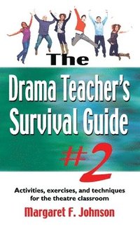 bokomslag Drama Teacher's Survival Guide #2: Activities, Exercises, and Techniques for the Theatre Classroom