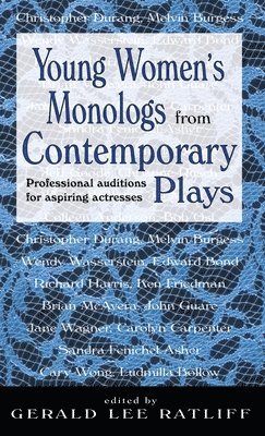Gerald Lee Ratliff - Young Women's Monologues from Contemporary Plays: Professional Auditions for Aspiring Actresses, Inbunden
