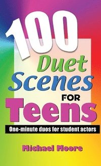 bokomslag 100 Duet Scenes for Teens: One-Minute Duos for Student Actors