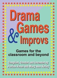 bokomslag Drama Games and Improvs: Games for the Classroom and Beyond