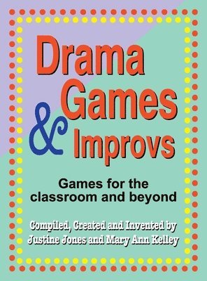 bokomslag Drama Games and Improvs: Games for the Classroom and Beyond