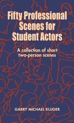 Fifty Professional Scenes for Student Actors: A Collection of Short Two-Person Scenes 1