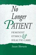 bokomslag No Longer Patient  Feminist Ethics and Health Care