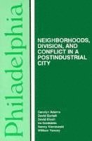 bokomslag Philadelphia  Neighborhoods, Division, and Conflict in a PostIndustrial City