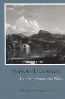 bokomslag Upstream/Downstream  Issues in Environmental Ethics